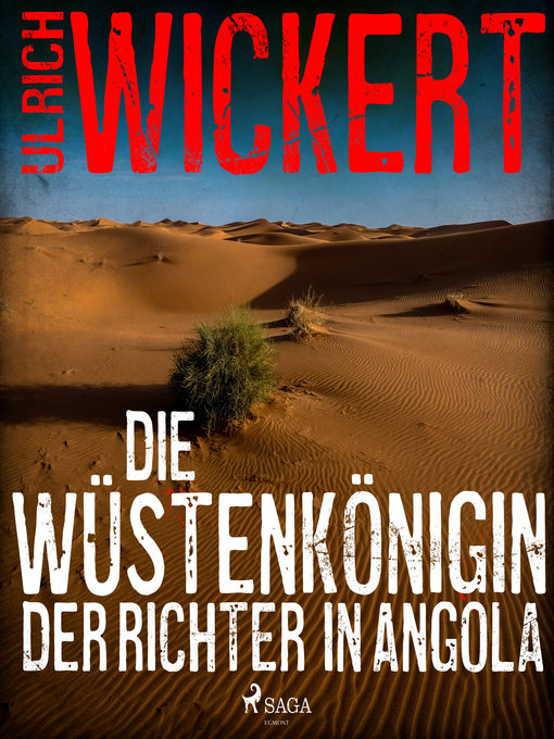Title details for Die Wüstenkönigin. Der Richter in Angola by Ulrich Wickert - Available